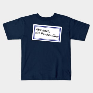 No Panhandling Sticker No 2 - Funny Saying Kids T-Shirt